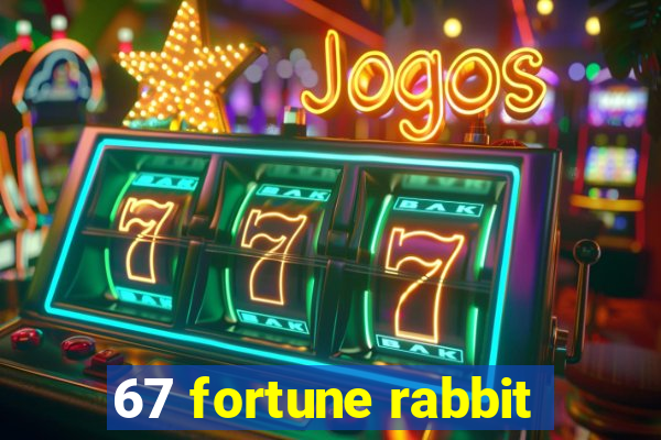 67 fortune rabbit